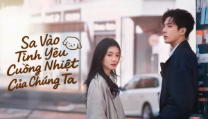 Sa Vào Tình Yêu Cuồng Nhiệt Của Chúng Ta Vietsub